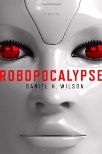 Robopocalypse: A Novel