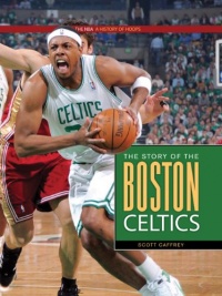 The NBA: A History of Hoops: The Story of the Boston Celtics The NBA: A History of Hoops: The Story of the Boston Celtics