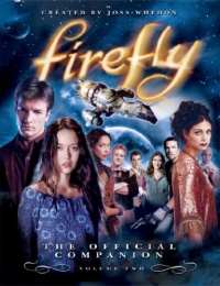 Firefly: The Official Companion: Volume Two Firefly: The Official Companion: Volume Two