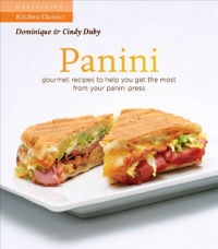 Panini: 50 Recipes To Get The Most Out of Your Grill (Definitive Kitchen Classics) Panini: 50 Recipes To Get The Most Out of Your Grill (Definitive Kitchen Classics)