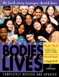 Changing Bodies, Changing Lives: Expanded Third Edition: A Book for Teens on Sex and Relationships Changing Bodies, Changing Lives: Expanded Third Edition: A Book for Teens on Sex and Relationships