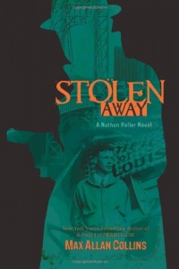 Stolen Away (Nathan Heller Novels) Stolen Away (Nathan Heller Novels)