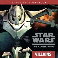 Villains: A Pop-up Storybook (Star Wars: The Clone Wars) Villains: A Pop-up Storybook (Star Wars: The Clone Wars)