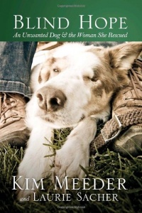 Blind Hope: An Unwanted Dog and the Woman She Rescued Blind Hope: An Unwanted Dog and the Woman She Rescued