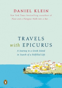 Travels with Epicurus: A Journey to a Greek Island in Search of a Fulfilled Life Travels with Epicurus: A Journey to a Greek Island in Search of a Fulfilled Life