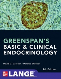 Greenspan's Basic and Clinical Endocrinology, Ninth Edition (LANGE Clinical Medicine) Greenspan's Basic and Clinical Endocrinology, Ninth Edition (LANGE Clinical Medicine)