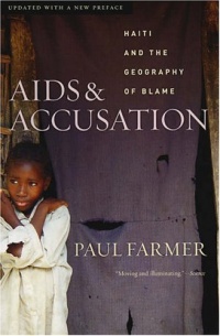 AIDS and Accusation: Haiti and the Geography of Blame AIDS and Accusation: Haiti and the Geography of Blame