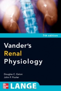 Vander's Renal Physiology, 7th Edition (LANGE Physiology Series) Vander's Renal Physiology, 7th Edition (LANGE Physiology Series)