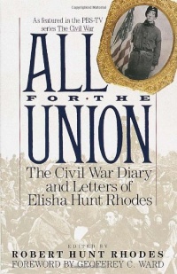 All for the Union: The Civil War Diary & Letters of Elisha Hunt Rhodes All for the Union: The Civil War Diary & Letters of Elisha Hunt Rhodes