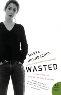 Wasted: A Memoir of Anorexia and Bulimia (P.S.) Wasted: A Memoir of Anorexia and Bulimia (P.S.)