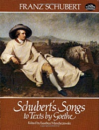 Schubert's Songs to Texts by Goethe Schubert's Songs to Texts by Goethe