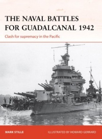 The Naval Battles for Guadalcanal 1942: Clash for supremacy in the Pacific (Campaign) The Naval Battles for Guadalcanal 1942: Clash for supremacy in the Pacific (Campaign)
