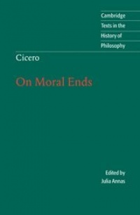 Cicero: On Moral Ends (Cambridge Texts in the History of Philosophy) Cicero: On Moral Ends (Cambridge Texts in the History of Philosophy)