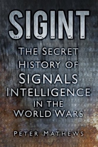 SIGINT: The Secret History of Signals Intelligence in the World Wars SIGINT: The Secret History of Signals Intelligence in the World Wars