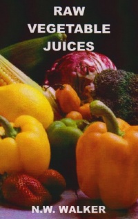 Raw Vegetable Juices: What's Missing in Your Body Raw Vegetable Juices: What's Missing in Your Body