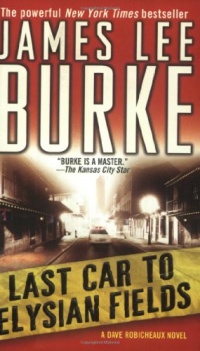 Last Car to Elysian Fields: A Dave Robicheaux Novel (Dave Robicheaux Mysteries) Last Car to Elysian Fields: A Dave Robicheaux Novel (Dave Robicheaux Mysteries)