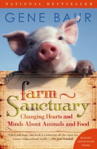Farm Sanctuary: Changing Hearts and Minds About Animals and Food Farm Sanctuary: Changing Hearts and Minds About Animals and Food