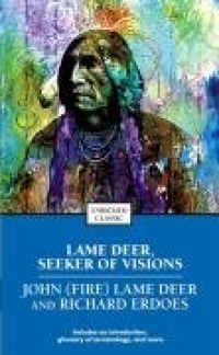 Lame Deer, Seeker of Visions (Enriched Classics) Lame Deer, Seeker of Visions (Enriched Classics)