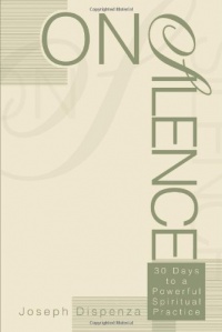 On Silence: 30 Days to a Powerful Spiritual Practice On Silence: 30 Days to a Powerful Spiritual Practice