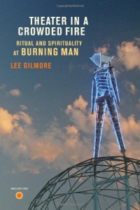 Theater in a Crowded Fire: Ritual and Spirituality at Burning Man Theater in a Crowded Fire: Ritual and Spirituality at Burning Man