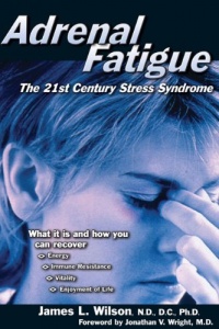 Adrenal Fatigue: The 21st Century Stress Syndrome Adrenal Fatigue: The 21st Century Stress Syndrome