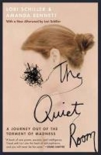 The Quiet Room: A Journey Out of the Torment of Madness The Quiet Room: A Journey Out of the Torment of Madness