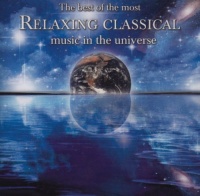 The Best of the Most Relaxing Classical Music in the Universe The Best of the Most Relaxing Classical Music in the Universe