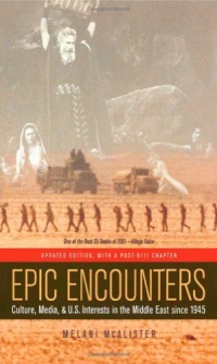 Epic Encounters : Culture, Media, and U.S. Interests in the Middle East since 1945 (American Crossroads) Epic Encounters : Culture, Media, and U.S. Interests in the Middle East since 1945 (American Crossroads)