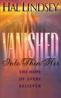 Vanished Into Thin Air: The Hope of Every Believer Vanished Into Thin Air: The Hope of Every Believer