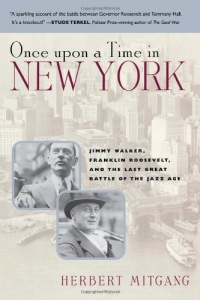 Once Upon a Time in New York: Jimmy Walker, Franklin Roosevelt,and the Last Great Battle of the Jazz Age Once Upon a Time in New York: Jimmy Walker, Franklin Roosevelt,and the Last Great Battle of the Jazz Age