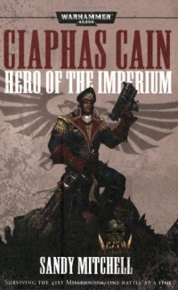 Ciaphas Cain: Hero of the Imperium (Ciaphas Cain Novels) Ciaphas Cain: Hero of the Imperium (Ciaphas Cain Novels)