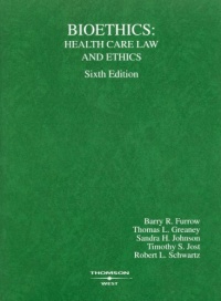 Bioethics: Health Care Law and Ethics (American Casebook) Bioethics: Health Care Law and Ethics (American Casebook)