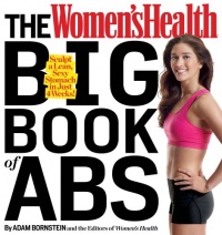 The Women's Health Big Book of Abs: Sculpt a Lean, Sexy Stomach and Your Hottest Body Ever--in Four Weeks The Women's Health Big Book of Abs: Sculpt a Lean, Sexy Stomach and Your Hottest Body Ever--in Four Weeks