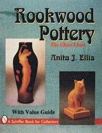 Rookwood Pottery: The Glaze Lines/With Value Guide (A Schiffer Book for Collectors) Rookwood Pottery: The Glaze Lines/With Value Guide (A Schiffer Book for Collectors)