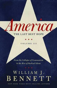 America: The Last Best Hope (Volume III): From the Collapse of Communism to the Rise of Radical Islam America: The Last Best Hope (Volume III): From the Collapse of Communism to the Rise of Radical Islam