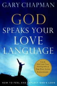 God Speaks Your Love Language: How to Feel and Reflect God's Love God Speaks Your Love Language: How to Feel and Reflect God's Love