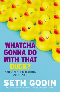 Whatcha Gonna Do with That Duck?: And Other Provocations, 2006-2012 Whatcha Gonna Do with That Duck?: And Other Provocations, 2006-2012