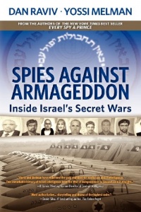 Spies Against Armageddon: Inside Israel's Secret Wars Spies Against Armageddon: Inside Israel's Secret Wars