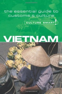 Vietnam - Culture Smart!: the essential guide to customs & culture Vietnam - Culture Smart!: the essential guide to customs & culture