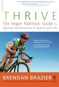 Thrive: The Vegan Nutrition Guide to Optimal Performance in Sports and Life Thrive: The Vegan Nutrition Guide to Optimal Performance in Sports and Life