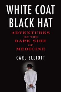 White Coat, Black Hat: Adventures on the Dark Side of Medicine White Coat, Black Hat: Adventures on the Dark Side of Medicine