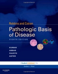 Robbins & Cotran Pathologic Basis of Disease: With STUDENT CONSULT Online Access, 8e (Robbins Pathology) Robbins & Cotran Pathologic Basis of Disease: With STUDENT CONSULT Online Access, 8e (Robbins Pathology)
