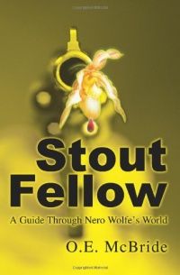 Stout Fellow: A Guide Through Nero Wolfe's World Stout Fellow: A Guide Through Nero Wolfe's World