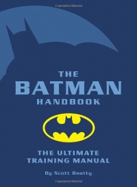 The Batman Handbook: The Ultimate Training Manual The Batman Handbook: The Ultimate Training Manual