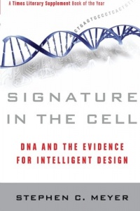 Signature in the Cell: DNA and the Evidence for Intelligent Design Signature in the Cell: DNA and the Evidence for Intelligent Design