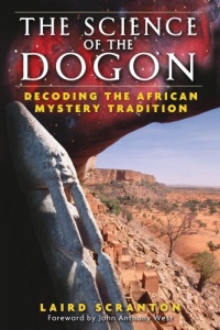 The Science of the Dogon: Decoding the African Mystery Tradition The Science of the Dogon: Decoding the African Mystery Tradition