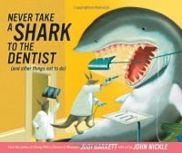 Never Take a Shark to the Dentist: (and Other Things Not to Do) Never Take a Shark to the Dentist: (and Other Things Not to Do)