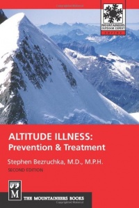 Altitude Illness: Prevention & Treatment (Mountaineers Outdoor Expert) Altitude Illness: Prevention & Treatment (Mountaineers Outdoor Expert)