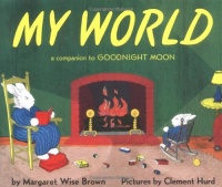 My World: A Companion to Goodnight Moon My World: A Companion to Goodnight Moon