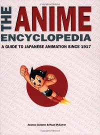The Anime Encyclopedia: A Guide to Japanese Animation since 1917 The Anime Encyclopedia: A Guide to Japanese Animation since 1917
